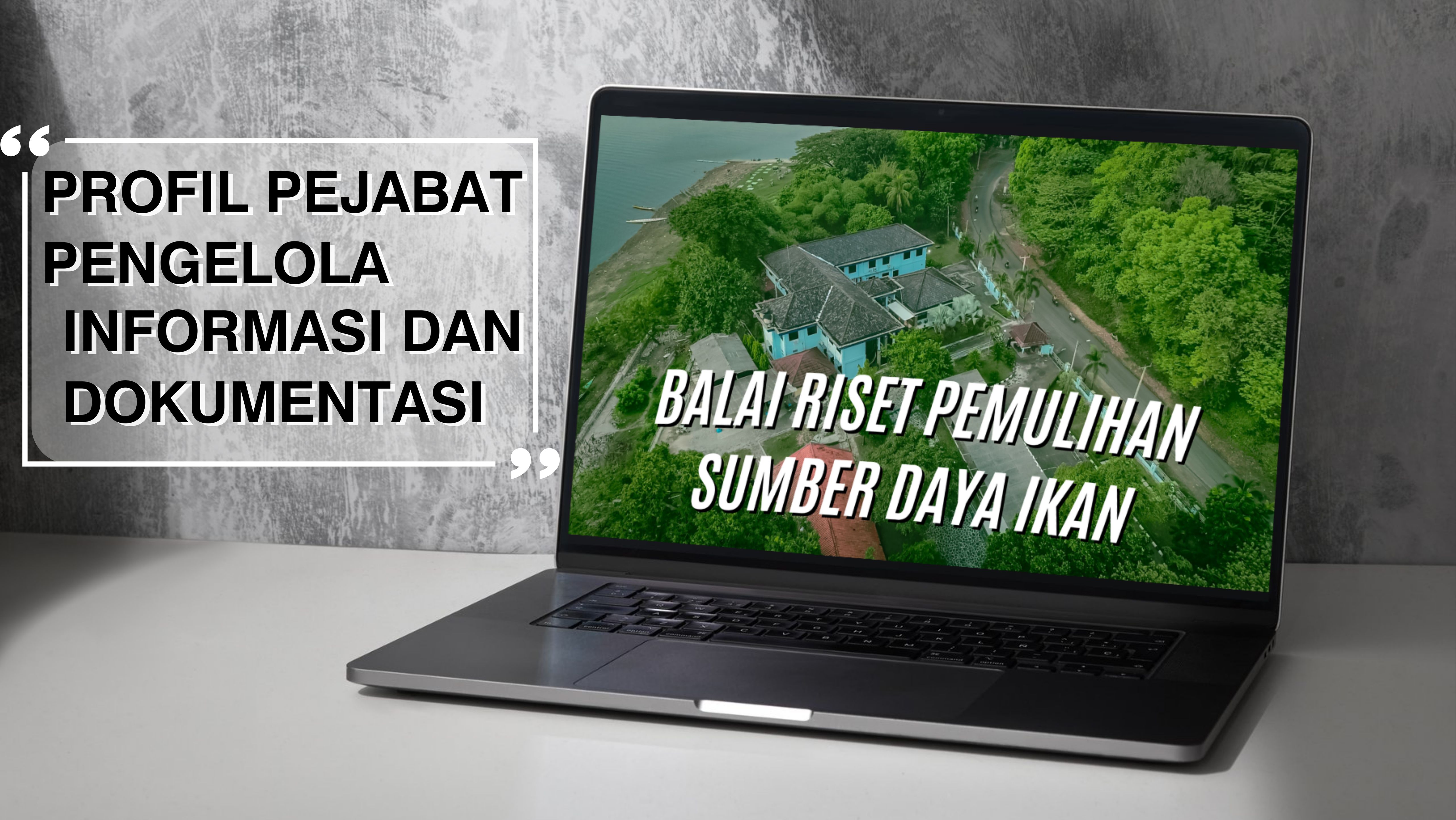 Profil Pejabat Pengelola Informasi dan Dokumentasi (PPID) Balai Riset Pemulihan Sumber Daya Ikan