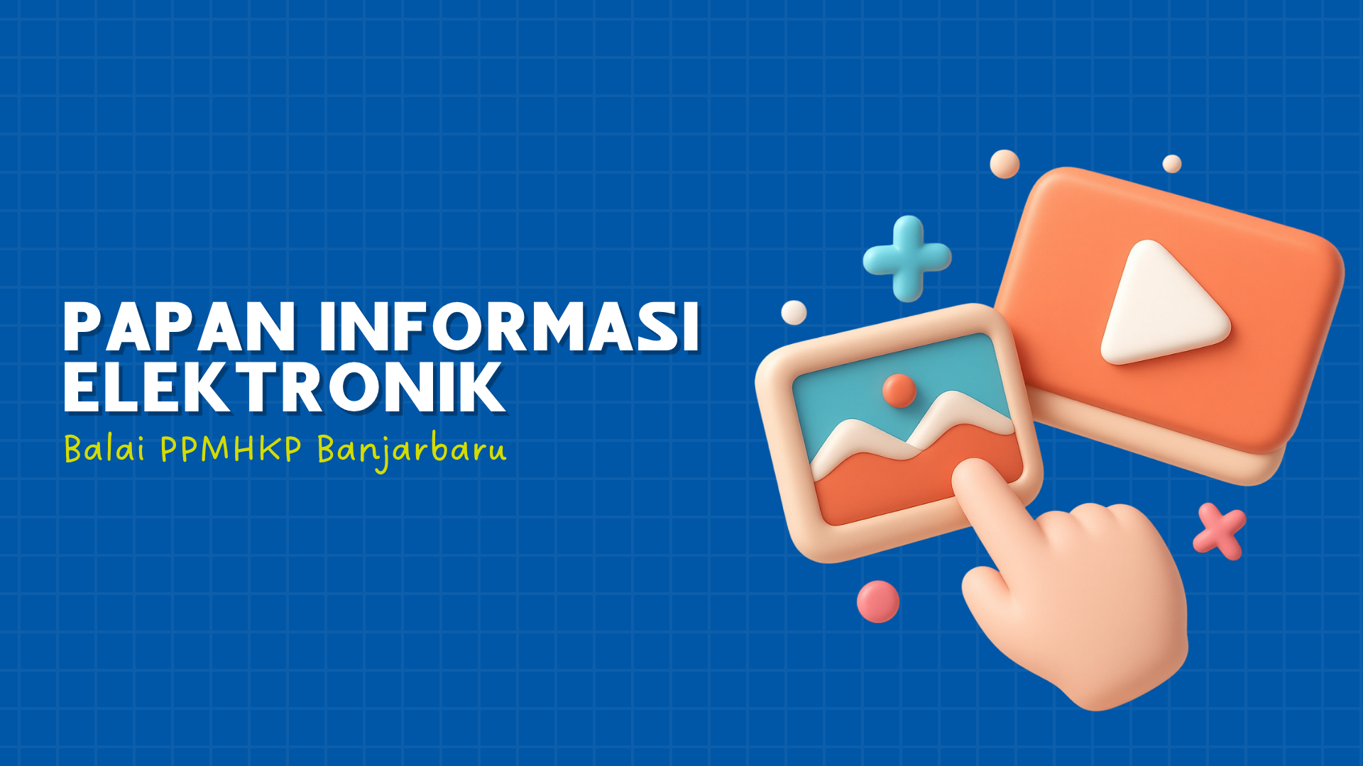Papan Informasi Elektronik Balai PPMHKP Banjarbaru
