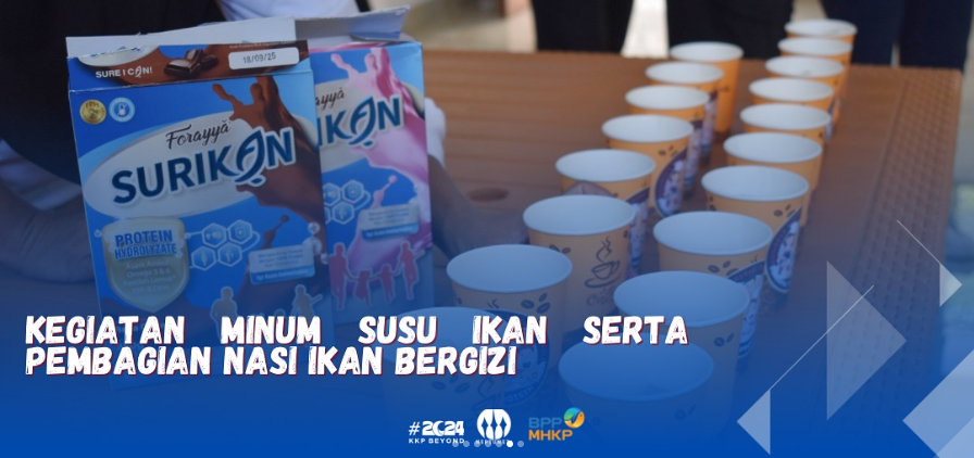 Kegiatan Minum Susu Ikan serta pembagian ikan bergizi dalam rangka HUT KKP ke 25