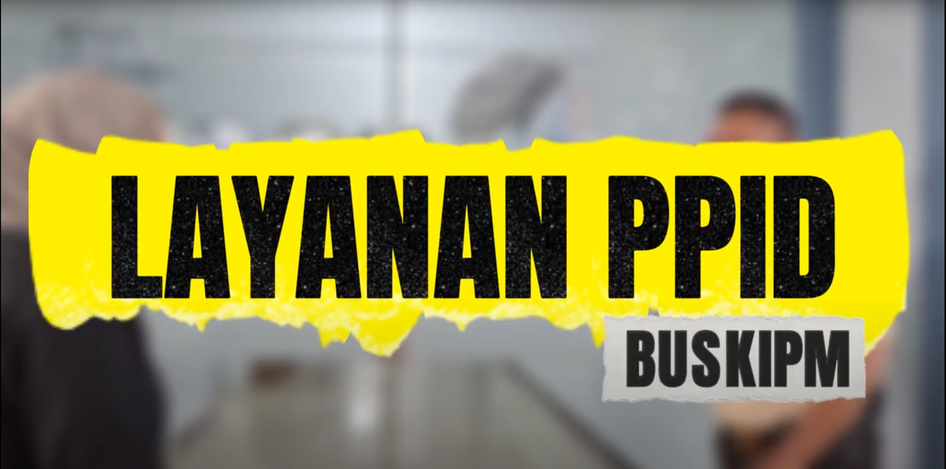 LAYANAN PPID BUSKIPM
