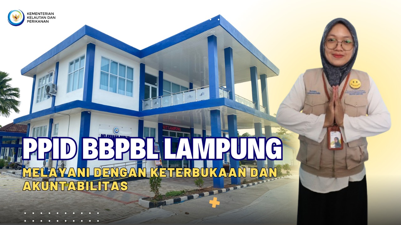 PPID BBPBL LAMPUNG, MELAYANI DENGAN KETERBUKAAN DAN AKUNTABILITAS
