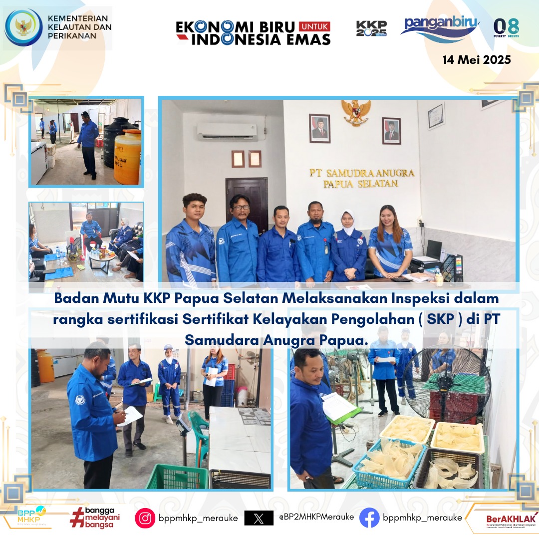 Badan Mutu KKP Papua Selatan melaksanakan inspeksi lapangan sebagai bagian dari proses sertifikasi Sertifikat Kelayakan Pengolahan (SKP) di PT Samudra Anugra Papua.